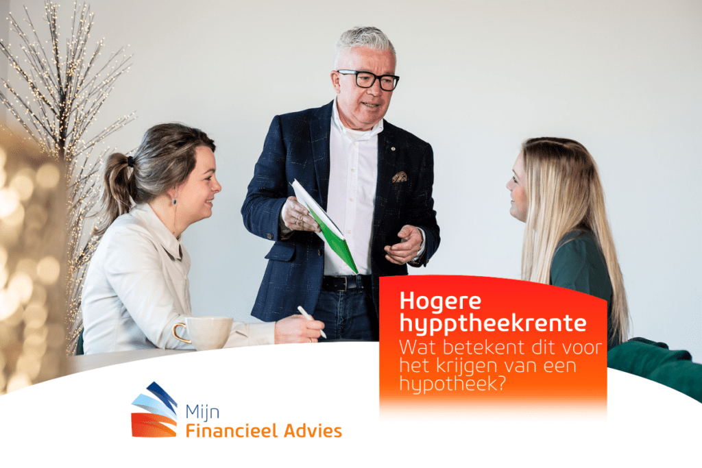 Een hogere hypotheekrente. Wat betekent dit voor het krijgen van een hypotheek?